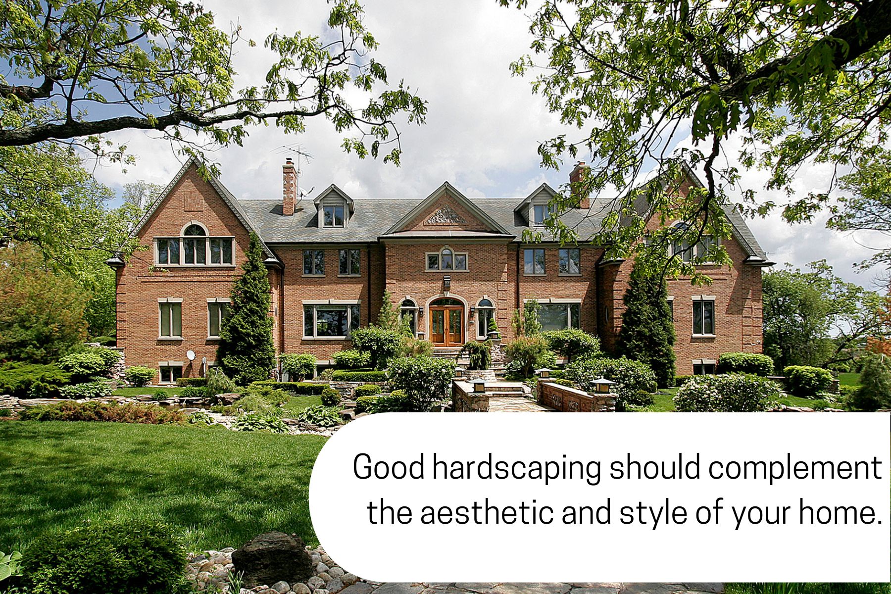 good hardscaping should compliment your home